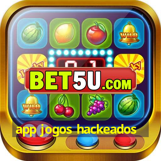 app jogos hackeados